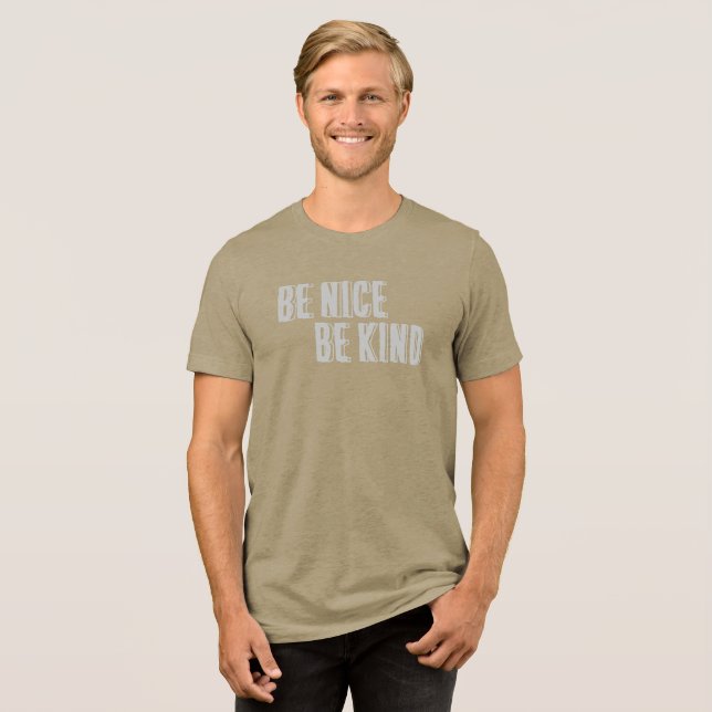 Be Nice, Be Kind T-Shirt Tri-Blend Shirt (Front Full)