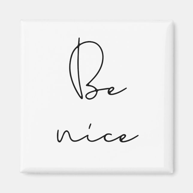 Be nice black font magnet (Front)