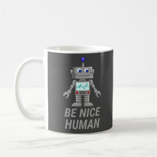 BE NICE HUMAN funny cute robot                     Coffee Mug