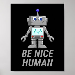 BE NICE HUMAN funny cute robot Poster