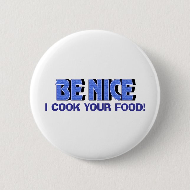 Be Nice I Cook Your Food 6 Cm Round Badge (Front)