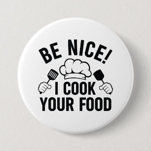 Be Nice I Cook Your Food 7.5 Cm Round Badge
