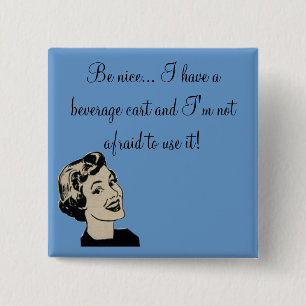 Be nice... I have a beverage cart and... 15 Cm Square Badge