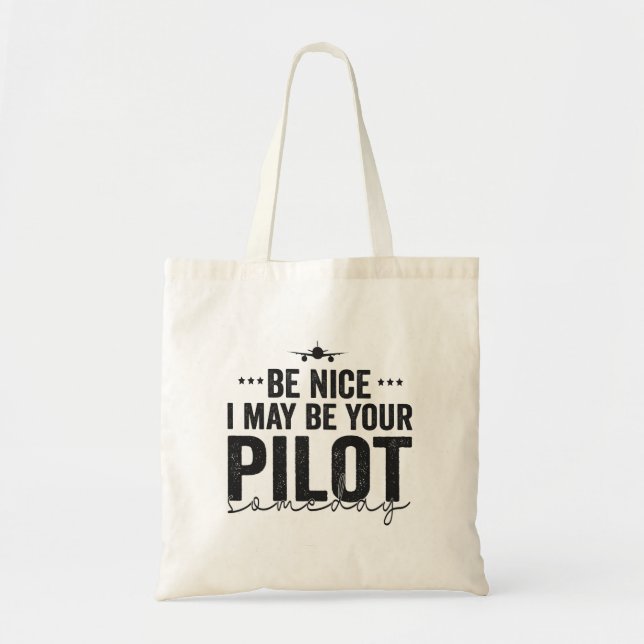 Be Nice I may be Your Pilot Someday Aeroplane Dad Tote Bag (Front)