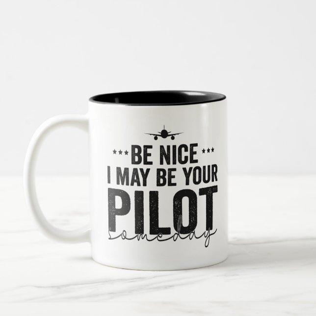 Be Nice I may be Your Pilot Someday Aeroplane Dad Two-Tone Coffee Mug (Left)