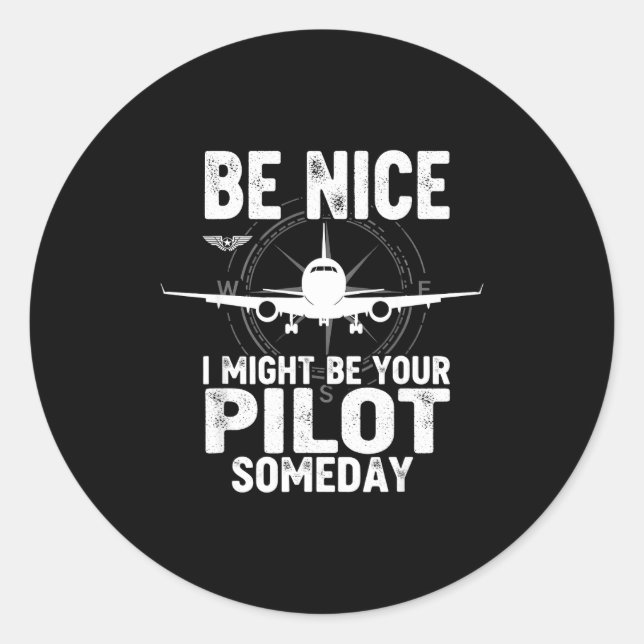 Be Nice I Might Be Your Lot Someday Airplane Joke  Classic Round Sticker (Front)