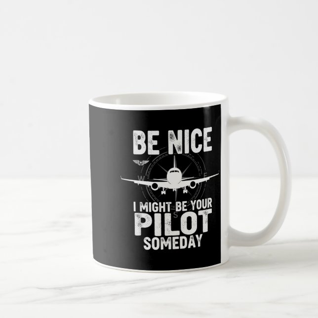 Be Nice I Might Be Your Lot Someday Airplane Joke  Coffee Mug (Right)
