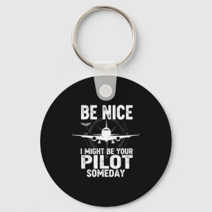 Be Nice I Might Be Your Lot Someday Airplane Joke Key Ring