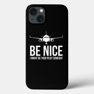 Be Nice I Might Be Your Pilot Someday Aviation Air iPhone 13 Case