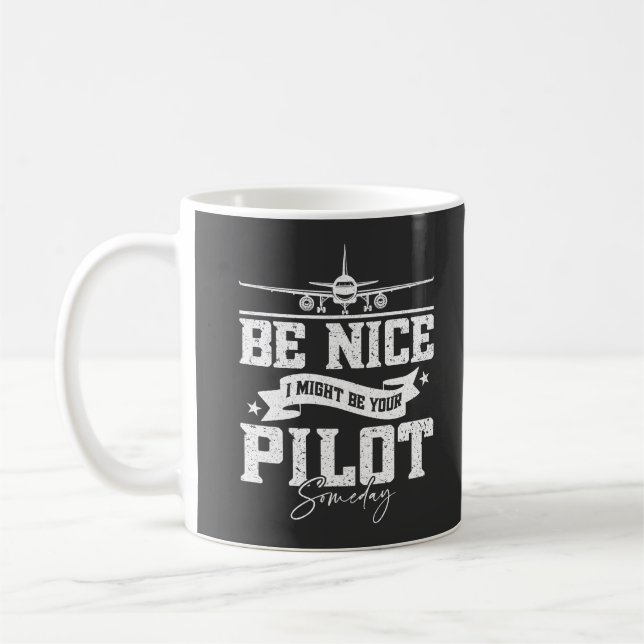 Be Nice I Might Be Your Pilot Someday Funny Dad  Coffee Mug (Left)
