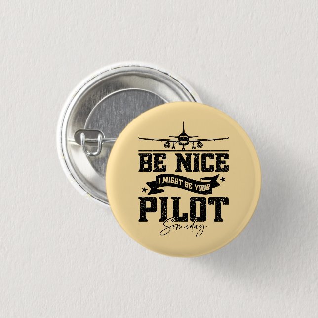 Be Nice I Might Be Your Pilot Someday Pilot Dad 3 Cm Round Badge (Front & Back)