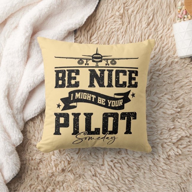 Be Nice I Might Be Your Pilot Someday Pilot Dad Cushion (Blanket)