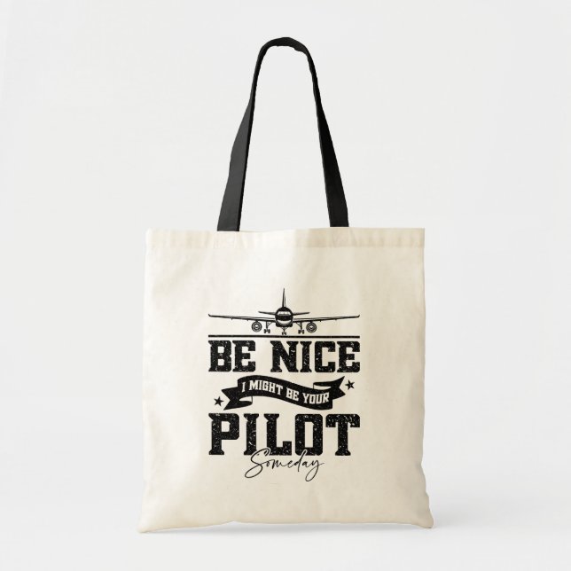 Be Nice I Might Be Your Pilot Someday Pilot Dad Tote Bag (Front)