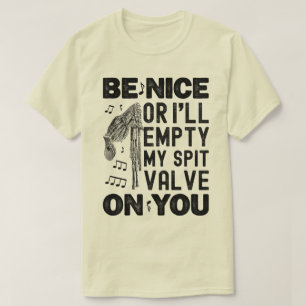 Be Nice I'll Empty My Spit Valve Bagpipe Humour T-Shirt