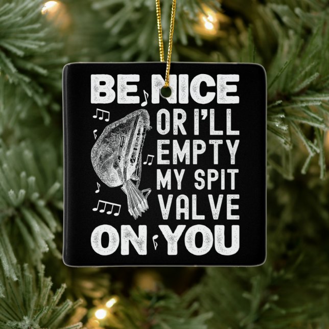 Be Nice I'll Empty My Spit Valve Baroque Musette  Ceramic Ornament (Tree)