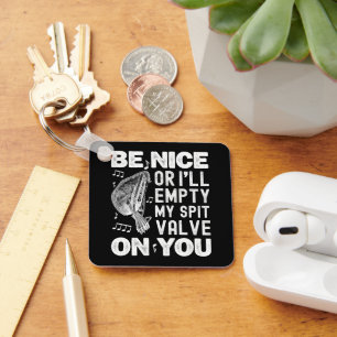 Be Nice I'll Empty My Spit Valve Baroque Musette  Key Ring
