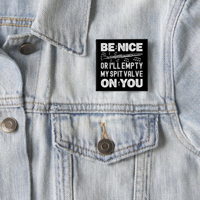 Be Nice I'll Empty My Spit Valve Clarinet Player 15 Cm Square Badge (In Situ)