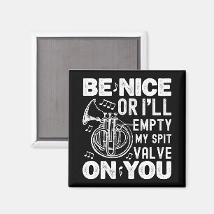 Be Nice I'll Empty My Spit Valve Cornet Circular Magnet