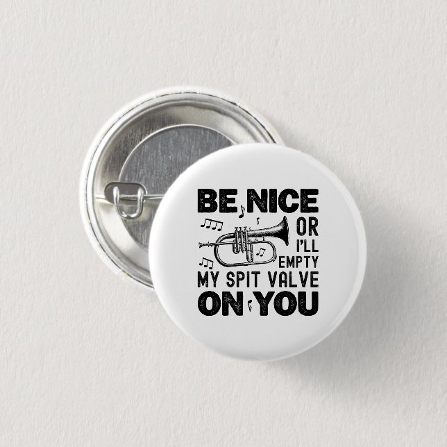 Be Nice I'll Empty My Spit Valve Flugelhorn Cool 3 Cm Round Badge (Front & Back)