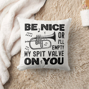Be Nice I'll Empty My Spit Valve Flugelhorn Cool Cushion