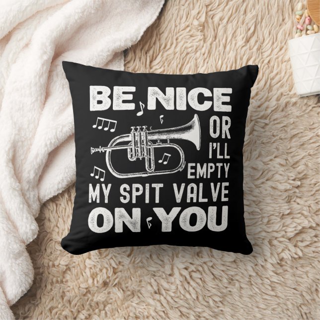 Be Nice I'll Empty My Spit Valve Flugelhorn Funny Cushion (Blanket)