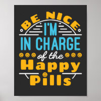 Be Nice I'm In Charge of Happy Pills Pharmacist T-