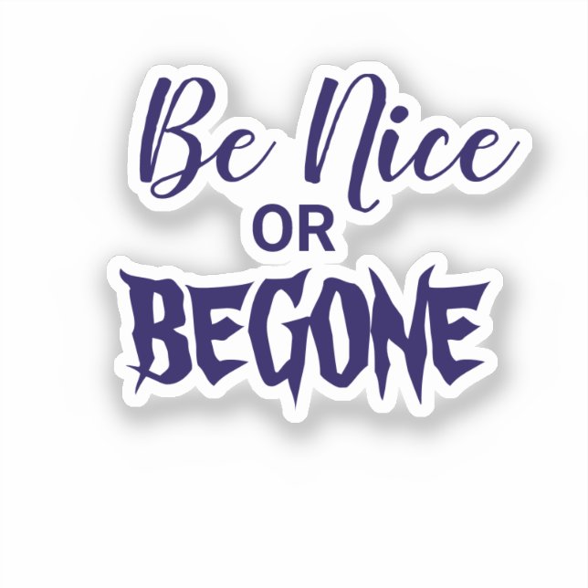 Be Nice or Begone Typographic Saying (Front)