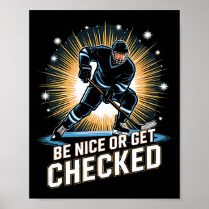 Be Nice Or Get Checked Ice Hockey Player Poster