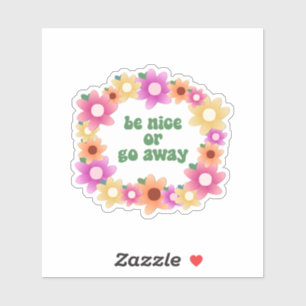 Be Nice or Go Away