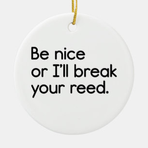 Be Nice, or I'll Break Your Reed Ceramic Tree Decoration