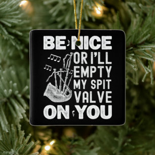Be Nice Or I'll Empty My Spit Valve Bagpipe Lovers Ceramic Ornament