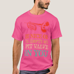 Be Nice Or I'Ll Empty My Spit Valve On You Vintage T-Shirt