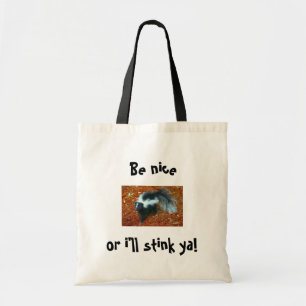 Be nice or i'll stink ya!-bag tote bag