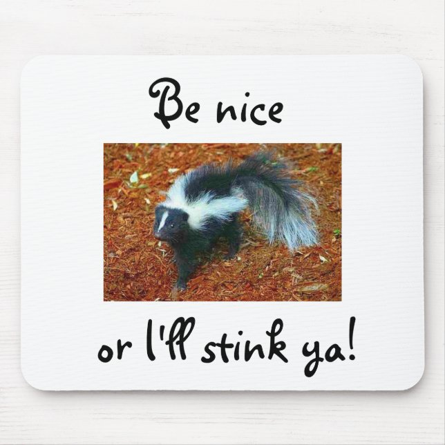 Be nice or I'll stink ya!-mousepad Mouse Pad (Front)