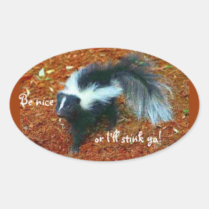 Be nice or I'll stink ya!-oval sticker