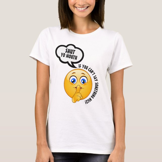 BE NICE or SHUT YO MOUTH TShirt (Front)