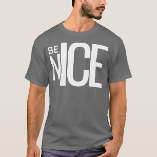 BE NICE T-shirt 