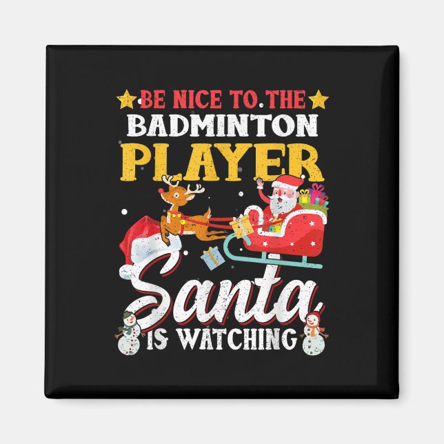 Be Nice To Badminton Player Santa Is Watching Funn Magnet (Front)