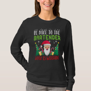 Be Nice to BARTENDER Santa Is Watching Xmas Holida T-Shirt
