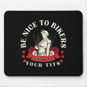 Be Nice To Bikers Show Us Your Funny Saying Quote Mouse Pad