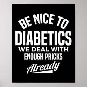 Be Nice To Diabetics Fun Type 1 Diabetes Awareness Poster