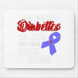 Be Nice To Diabetics We Deal With Enough Pricks Al Mouse Pad