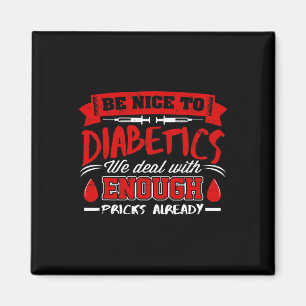 Be Nice To Diabetics We Deal With S Already  Magnet