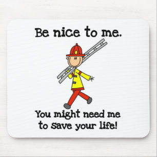 Be Nice to Firefighters Mouse Pad