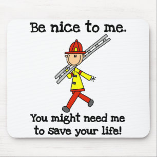 Be Nice to Firefighters Mouse Pad