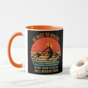 Be Nice to Hikers They Know Places Funny Hiking Mug