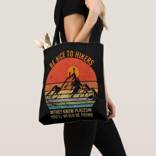 Be Nice to Hikers They Know Places Funny Hiking Tote Bag