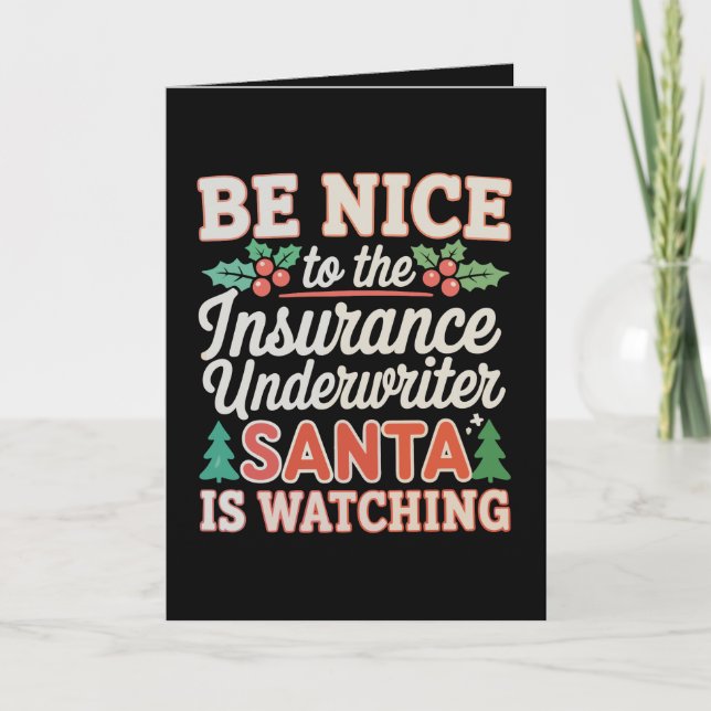 Be Nice To Insurance Underwriter Santa Is Watching Card (Front)