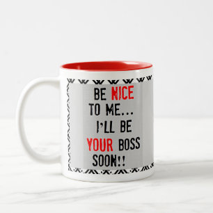 Be Nice To Me Boss Mug