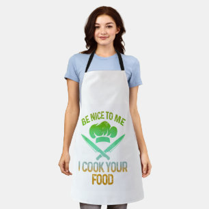 Be Nice To Me I Cook Your Food Apron